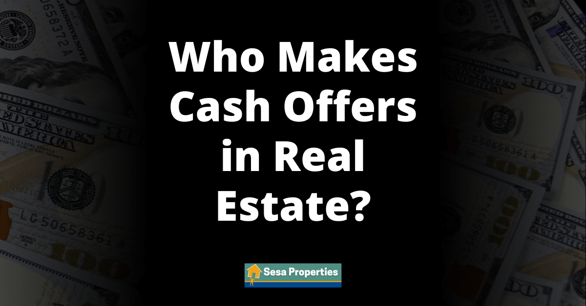 Who makes cash offers on houses in Real estate?